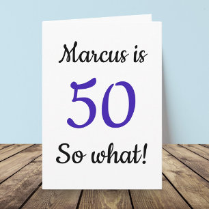 50 so what Funny Quote 50th Birthday Card