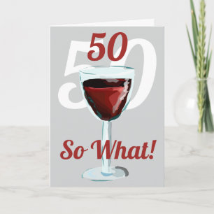 50 So what Motivational Red Wine 50th Birthday Card