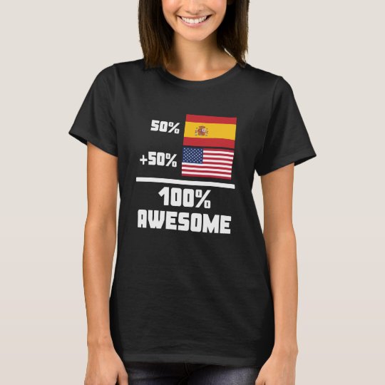 50% Spanish 50% American 100% Awesome T-Shirt