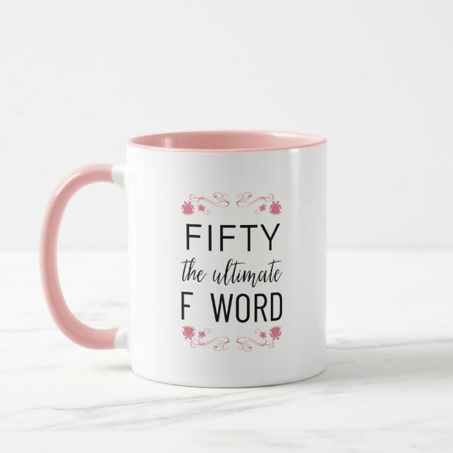 50 The Ultimate F Word | Funny Quote & Pink Floral Mug (Left)