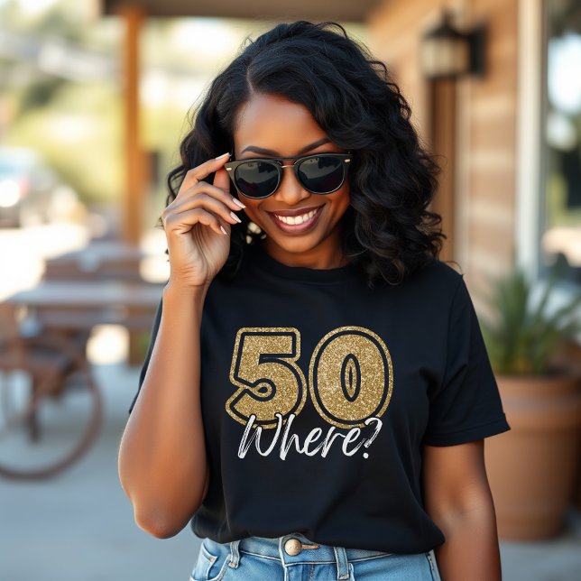 50 Where Funny Gold Glitter & Black 50th Birthday T-Shirt (Creator Uploaded)