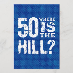 50 Where Is The Hill Funny 50th Birthday SI02Z Card