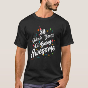 50 Whole Years Of Beeing Awesome Birthday Man & Wo T-Shirt