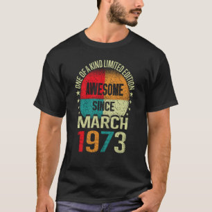50 Year Awesome Since March 1973 Vintage 50th Birt T-Shirt