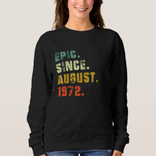 50 Year Old 50th Birthday Epic Since August 1972 Sweatshirt