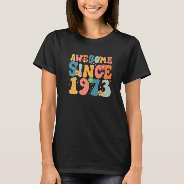 50 Year Old Awesome Since 1973 50th Birthday  Girl T-Shirt (Front)
