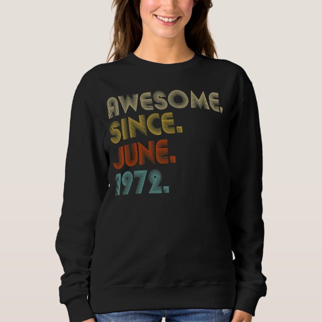 50 Year Old Awesome Since June 1972  50th Birthday Sweatshirt (Front)