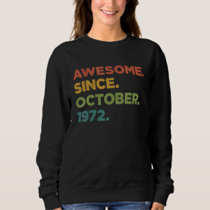 50 Year Old  Awesome Since October 1972 50th Birth Sweatshirt