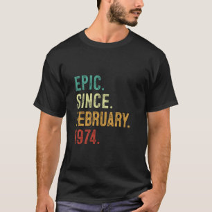 50 Year Old Epic Since February 1974 50th Birthday T-Shirt