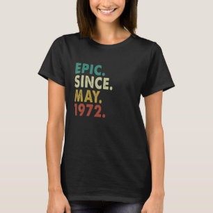 50 Year Old Epic Since May 1972 50th Birthday T-Shirt