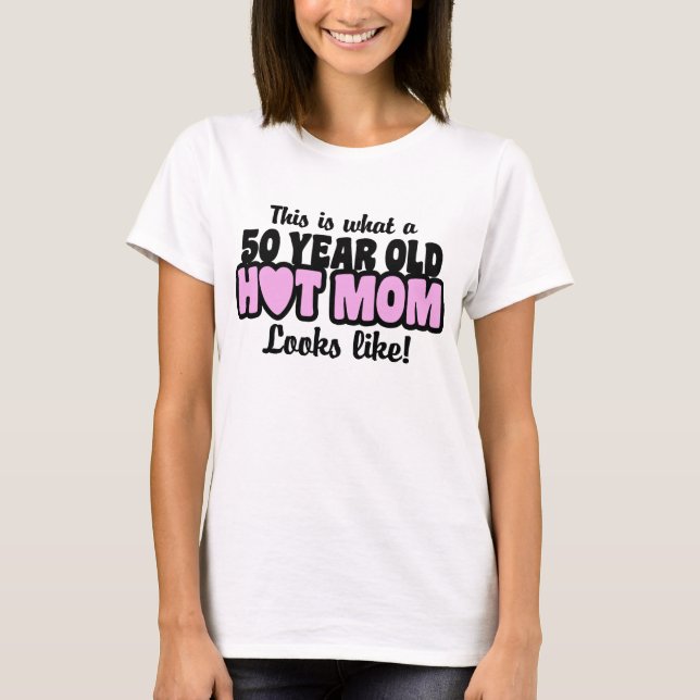 50 Year Old Hot Mum T-Shirt (Front)