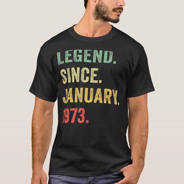 50 Year Old  Legend Since January 1973 50th Birthd T-Shirt (Front)