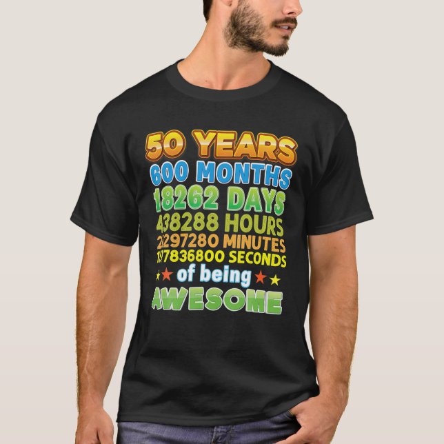 50 Years 600 Months Of Being Awesome 50Th Birthday T-Shirt (Front)
