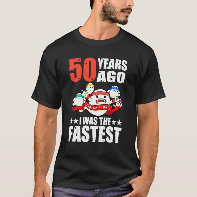 50 Years Ago I Was The Fastest 50th Birthday Sperm T-Shirt (Front)
