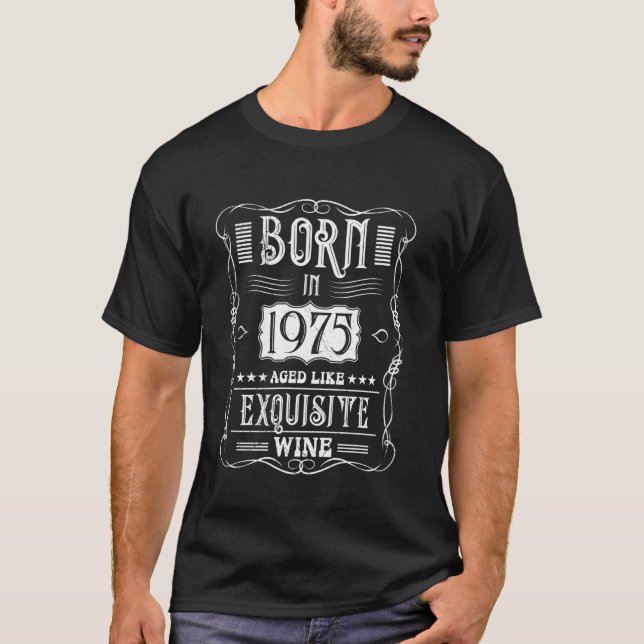 50 YEARS BORN SINCE 1975 EXQUISITE WINE Funny T-Shirt (Front)