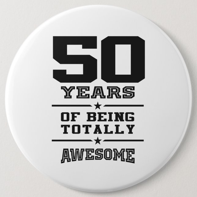 50 Years Of Being Totally Awesome 6 Cm Round Badge (Front)