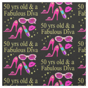 50 YEARS OLD AND A FABULOUS DIVA DESIGN FABRIC