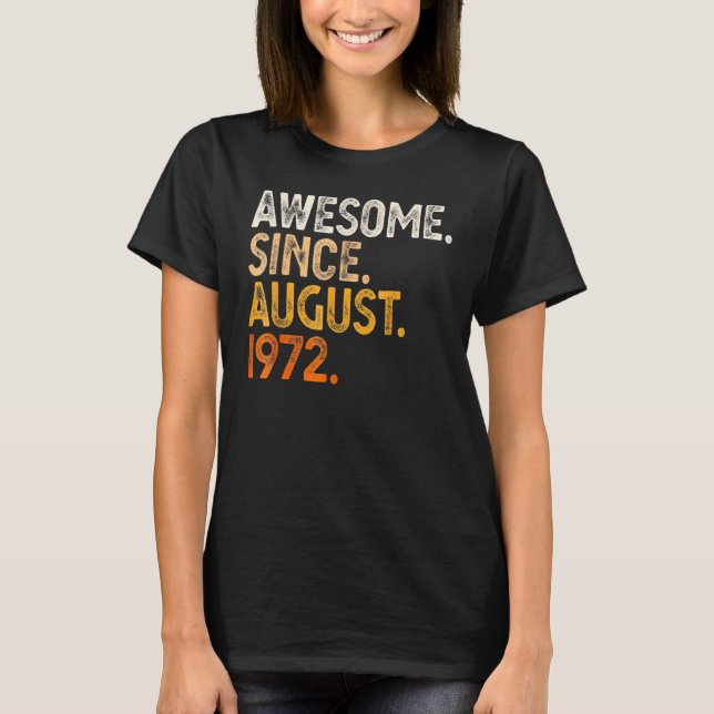 50 Years Old  Awesome Since August 1972 50th Birth T-Shirt (Front)