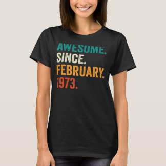 50 Years Old  Awesome Since February 1973 50th Bir T-Shirt