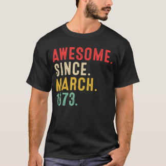 50 Years Old Awesome Since March 1973  50th Birthd T-Shirt