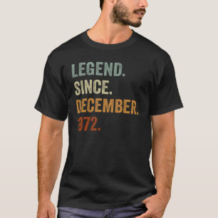 50 Years Old Legend Since December 1972 50th Birt T-Shirt