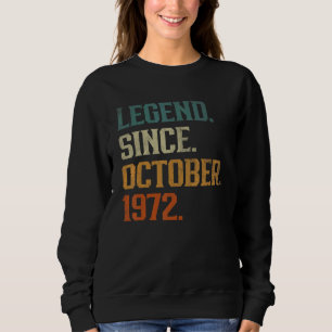 50 Years Old  Legend Since October 1972 50th Birth Sweatshirt