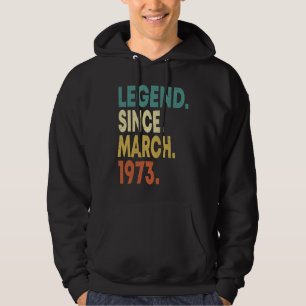 50 Years Old Men Women Legend Since March 1973 50t Hoodie