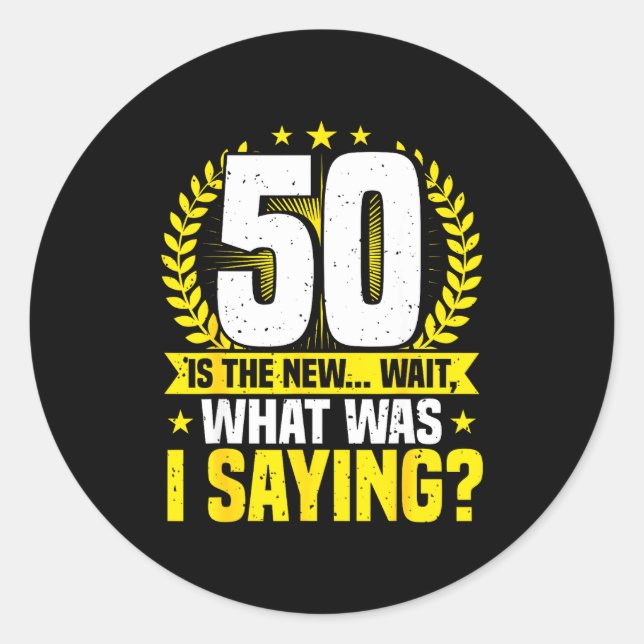 50th Birthday, 50 Is The New... Funny 50 Years Old Classic Round Sticker (Front)
