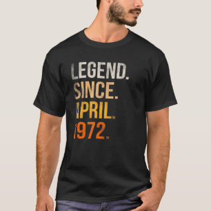 50th Birthday  50 Year Old Legend Since April 1972 T-Shirt