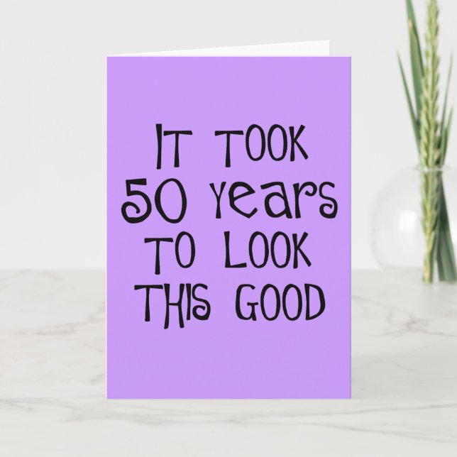 50th birthday, 50 years to look this good! card (Front)