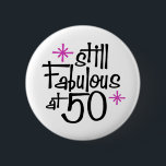50th Birthday 6 Cm Round Badge<br><div class="desc">Still Fabulous at 50 Birthday Design</div>