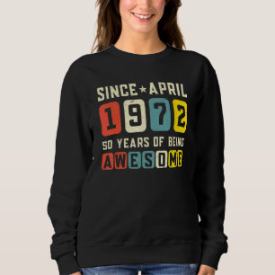 50th Birthday Awesome Since April 1972 Vintage Sweatshirt