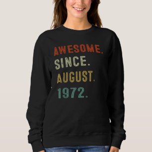 50th Birthday Awesome Since August 1972 50 Year Ol Sweatshirt