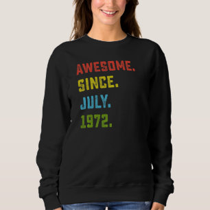 50th Birthday Awesome Since July 1972 50 Years Ol Sweatshirt