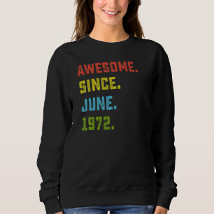 50th Birthday Awesome Since June 1972 50 Years Ol Sweatshirt