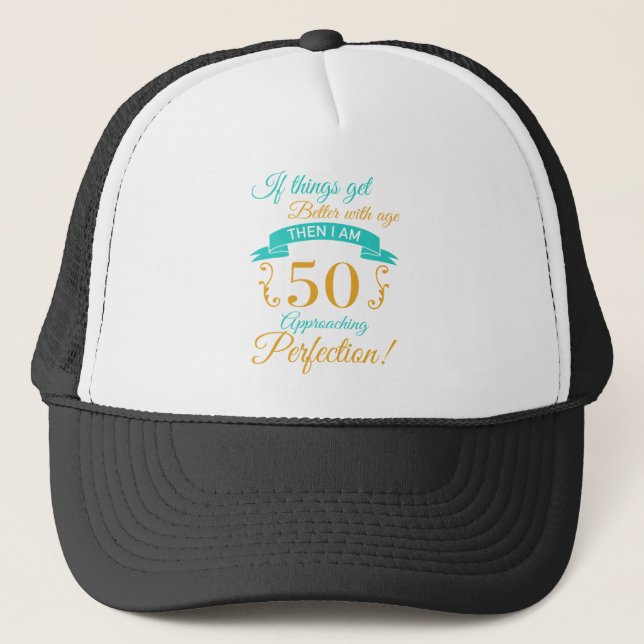 50th Birthday Better With Age Trucker Hat (Front)