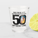 50th birthday black white photo funny shot glass<br><div class="desc">50th birthday black and white photo party shot glass. Great to add a personal touch to a surprise fiftieth birthday party. Customise with your birthday boys or girls photo in the 0 of 50 and personalise with your own choice of words and greeting and name. Currently reads have fun be...</div>
