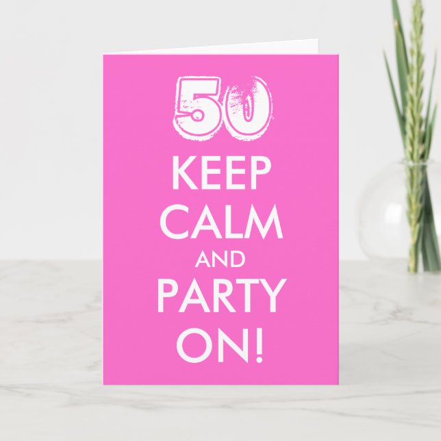 50th birthday card | Keep calm and party on! (Front)