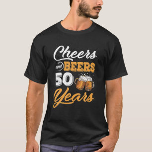 50th Birthday Cheers And Beers To 50 Years  T-Shirt