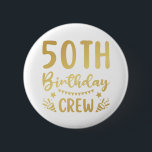 50th Birthday Crew 50 Party Crew Round Button<br><div class="desc">50th Birthday Crew 50 Party Crew Group Friends BDay design Gift Round Button Classic Collection.</div>