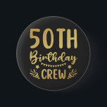 50th Birthday Crew 50 Party Crew Round Button<br><div class="desc">50th Birthday Crew 50 Party Crew Group Friends BDay design Gift Round Button Classic Collection.</div>