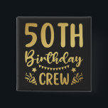50th Birthday Crew 50 Party Crew Square 15 Cm Square Badge<br><div class="desc">50th Birthday Crew 50 Party Crew Group Friends BDay design Gift Square Button Classic Collection.</div>