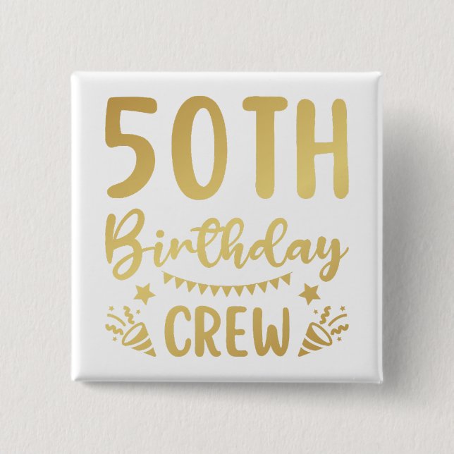 50th Birthday Crew 50 Party Crew Square Button (Front)
