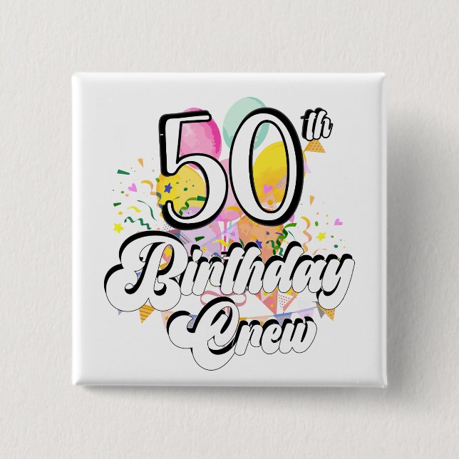 50th Birthday Crew 50 Party Crew Square Button (Front)