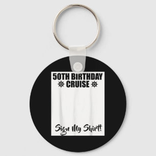 50th Birthday Cruise 2025 Sign My Shirt Matching P Key Ring