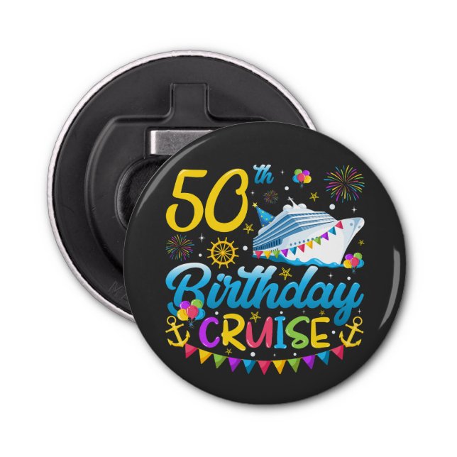 50th Birthday Cruise B-Day Party Button Bottle Opener (Front)