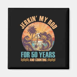 50th Birthday For Fisherman Jerkin' My Rod 50 Year Magnet