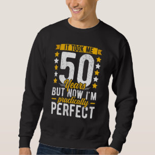 50th Birthday For Him Her It Took Me 50 Years Pe Sweatshirt
