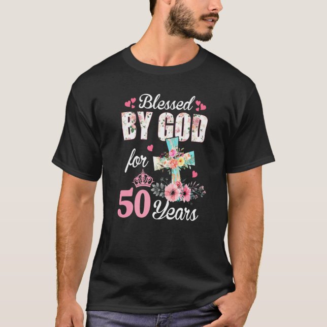 50th Birthday  For Women Blessed By God For 50 Yea T-Shirt (Front)