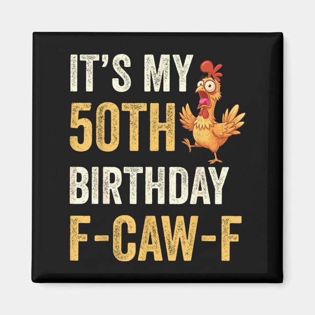50th Birthday Funny F-caw-f Chicken Rooster Crow F Magnet (Front)